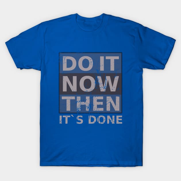 Do it now Then it's done | Doing It T-Shirt by FlyingWhale369